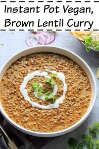 Instant Pot Lentil Curry Recipe | Vegan Brown Lentil Curry